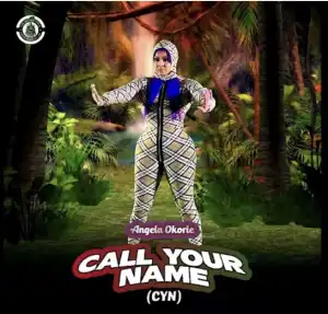 Angela Okorie – Call Your Name (CYN)