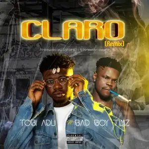 Tobi Adu ft. Bad Boy Timz – Claro (Remix)