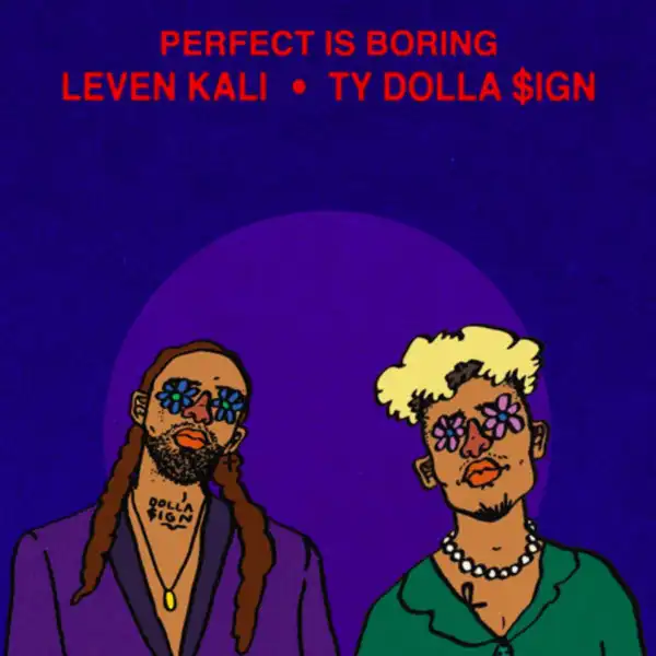 Leven Kali Ft. Ty Dolla $ign – Perfect Is Boring