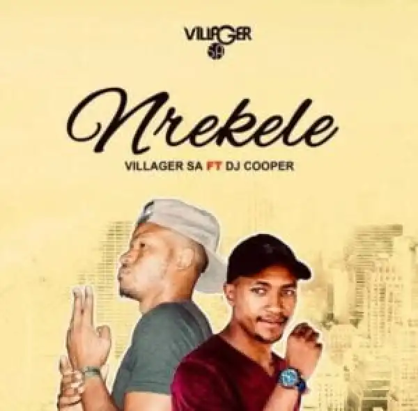Villager SA – Nrekele Ft DJ Cooper