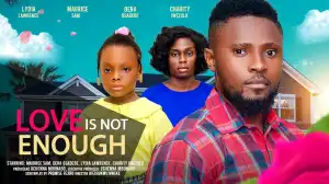 Love Is Not Enough (2024 Nollywood Movie)