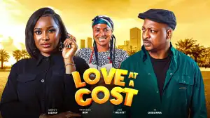 Love At A Cost (2024 Nollywood Movie)