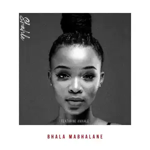 Sbahle Ft. Amahle – Bhala Mabhalane