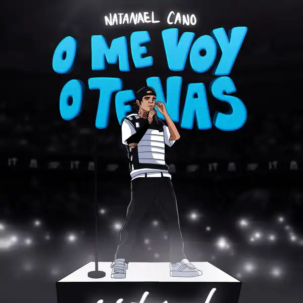 Natanael Cano – O Me Voy O Te Vas