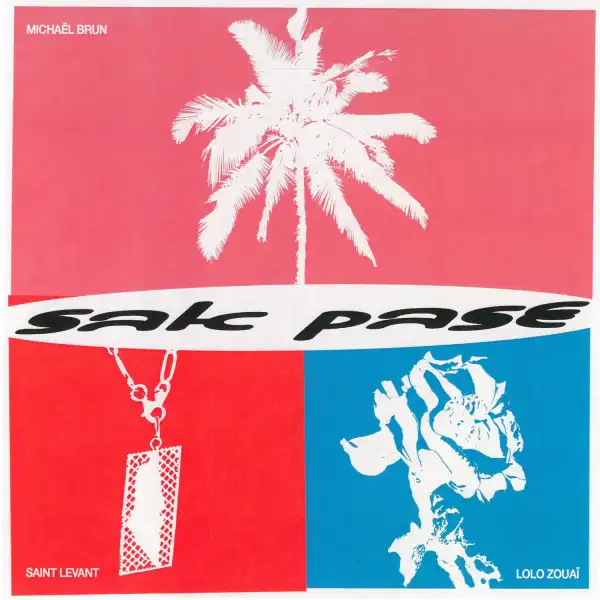 Michaël Brun, Saint Levant & Lolo Zouaï – Sak Pase