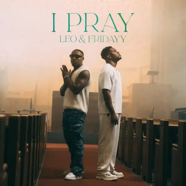 Leo & Fridayy – I Pray (Acoustic)