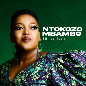 Ntokozo Mbambo – Fill Us Again
