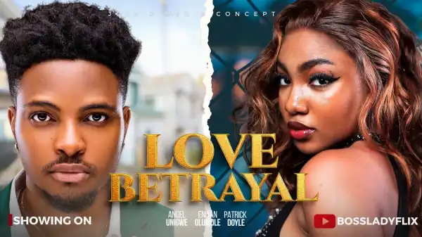 Love Betrayal (2025 Nollywood Movie)