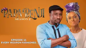 Papa Benji Episode 11 (Every Weapon Fashioned...)