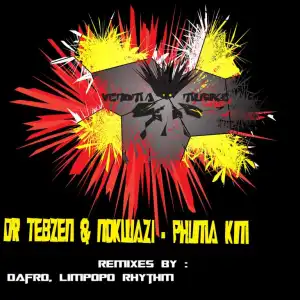 Dr Tebzen & Nokwazi – Phuma Kim (Incl. Remixes)