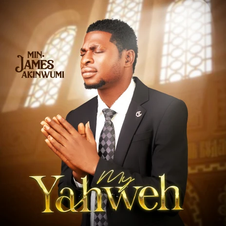 Minister James Akinwumi – My Yahweh