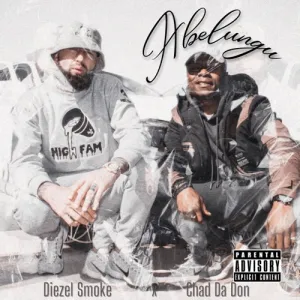 Diezel Smoke – Abelungu ft. Chad Da Don