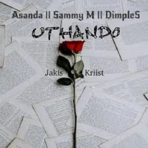 Jakis Kriist – uThando ft. Asanda, Sammie M & Dimples