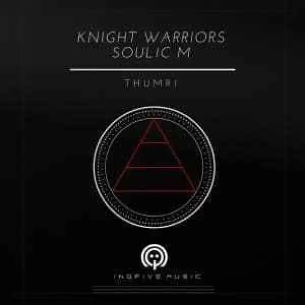 Knight Warriors & Soulic M – Thumri (Original Mix)