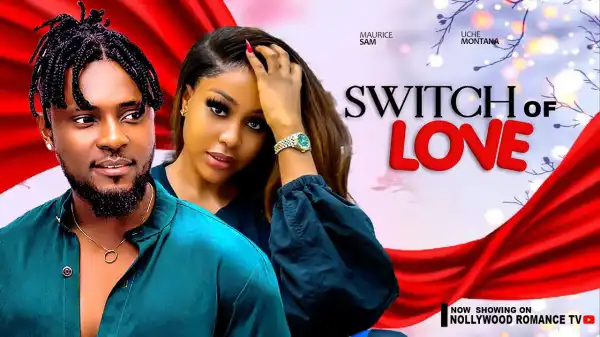 Switch Of Love (2024 Nollywood Movie)