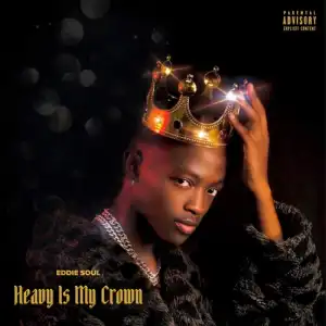 Eddie Soul – Heavy Is My Crown (EP)