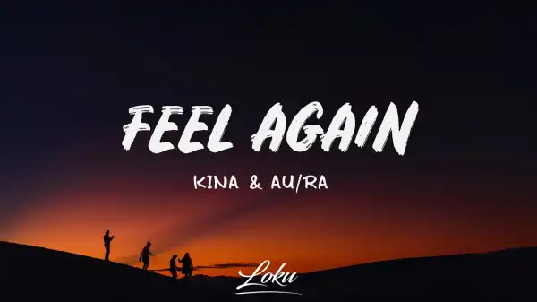 Kina – Feel Again Ft. Au/Ra