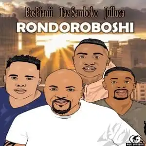 BosPianii, Taz Samboko & Julluca – Rondoroboshi