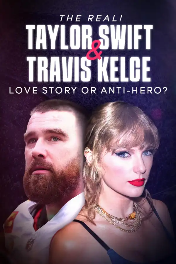 The Real Taylor Swift and Travis Kelce Love Story or Antihero (2024)