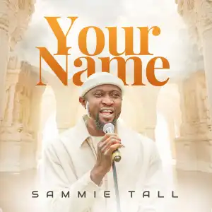 Sammie Tall – Your Name