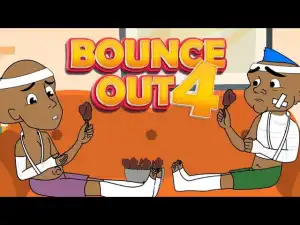 House Of Ajebo – Bounce Out Part 4 (Comedy Video)