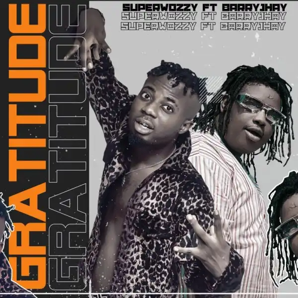 Superwozzy Ft. Barry Jhay – Gratitude