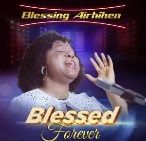 Blessing Airhihen – Blessed Forever