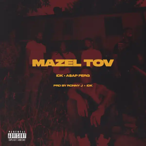 IDK Ft. A$AP Ferg – Mazel Tov