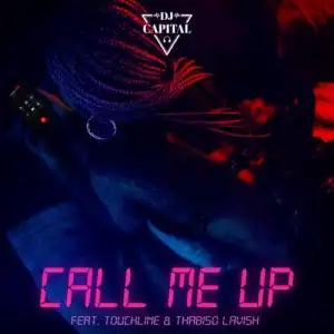 DJ Capital ft. Touchline & Thabiso Lavish – Call Me Up