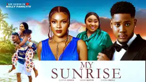My Sunrise (2025 Nollywood Movie)