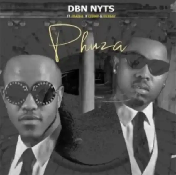 Dbn Nyts – Phuza ft. Okashii, CeebaR & De’KeaY