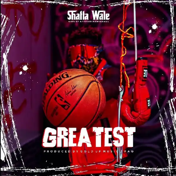 Shatta Wale – Greatest