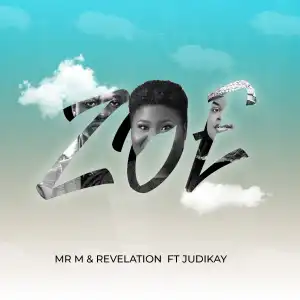 Mr M & Revelation – Zoe ft Judikay