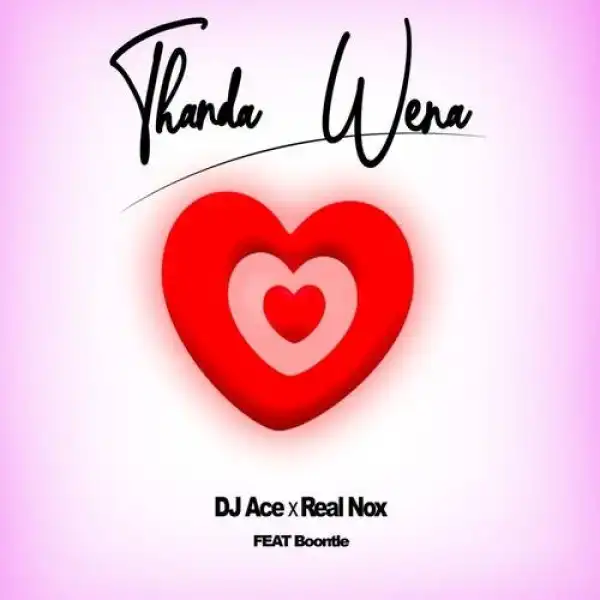 DJ Ace & Real Nox – Thanda Wena ft. Boontle