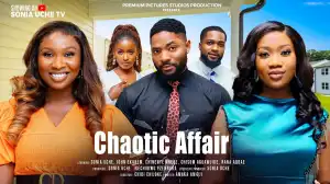 Chaotic Affair (2025 Nollywood Movie)