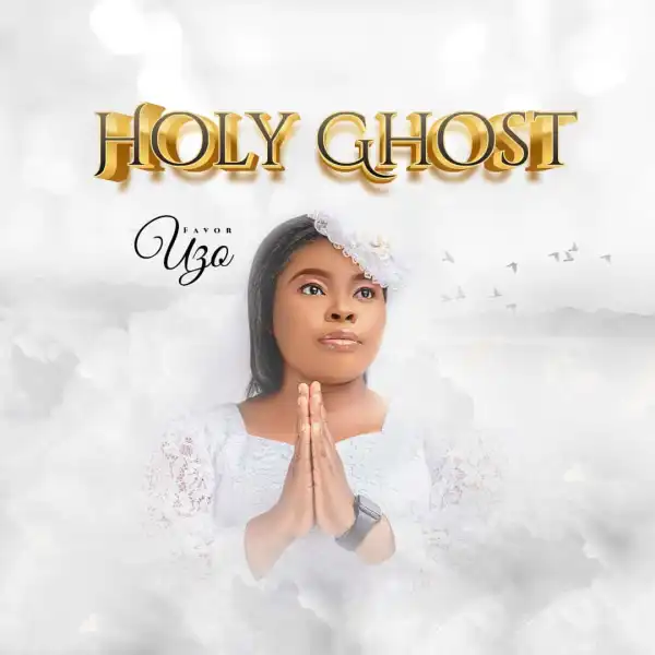 Favour Uzo – Holy Ghost