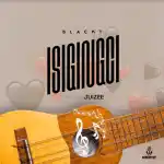 Black T – Isigingci ft Juizee