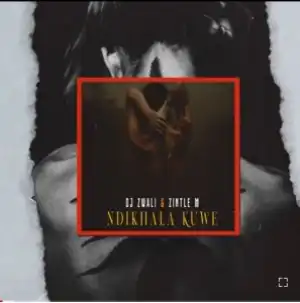 Dj Zwali – Ndikhala Kuwe ft Zintle M