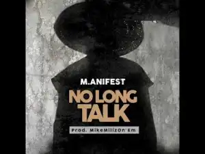 M.anifest – No Long Talk
