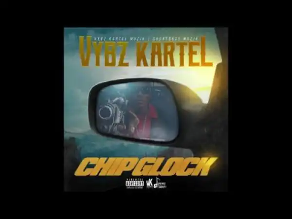 Vybz Kartel – Chip Glock