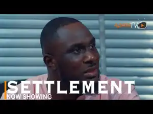 Settlement (2022 Yoruba Movie)