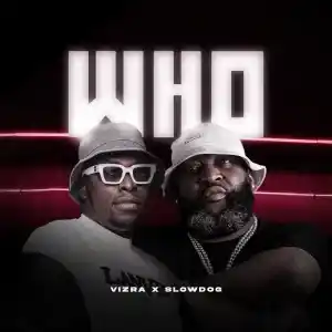 Vizra – Who ft. Slowdog