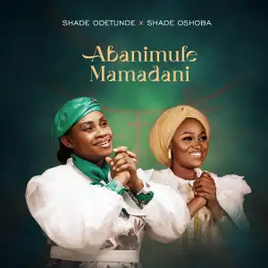 Shade Odetunde – Abanimulemamadani (Covenant Keeping God) ft Shade Oshoba