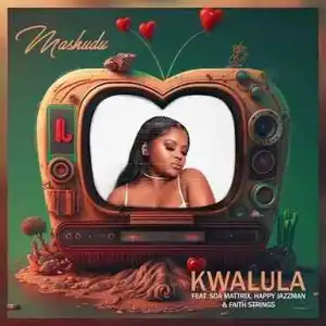 Mashudu – Kwalula Ft. Soa mattrix, Happy Jazzman & Faith Strings