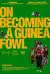 On Becoming a Guinea Fowl (2025)