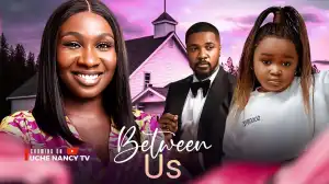 Between Us (2024 Nollywood Movie)