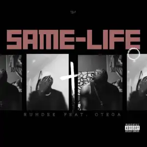 Ruhdee – Same Life Ft Otega