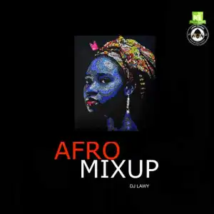 DJ Lawy – Afro Mixup