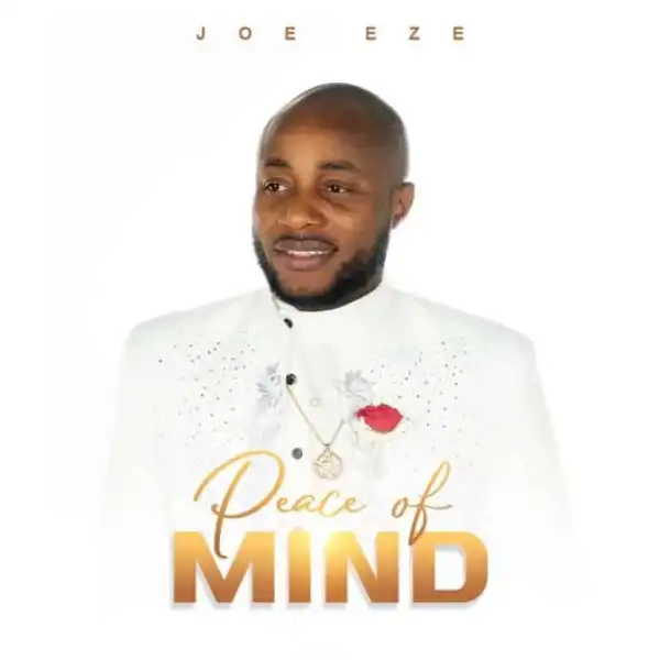 Joe Eze – Peace Of Mind