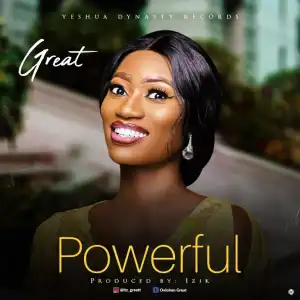 Great – Powerful